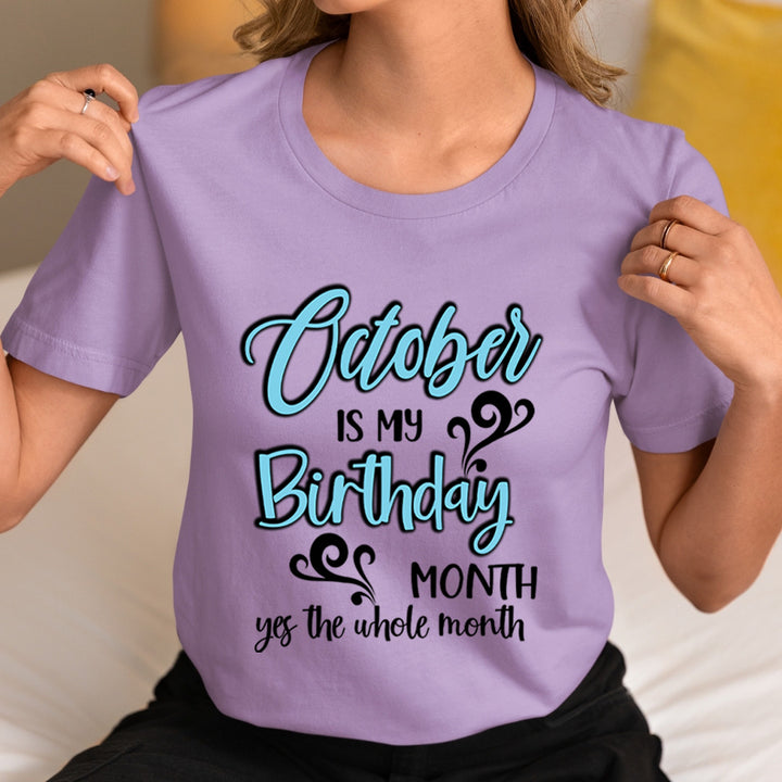 October Is My Birthday Month - Unisex T-Shirt