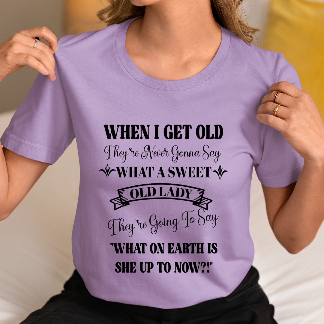 When I Get Old - Unisex T-Shirt