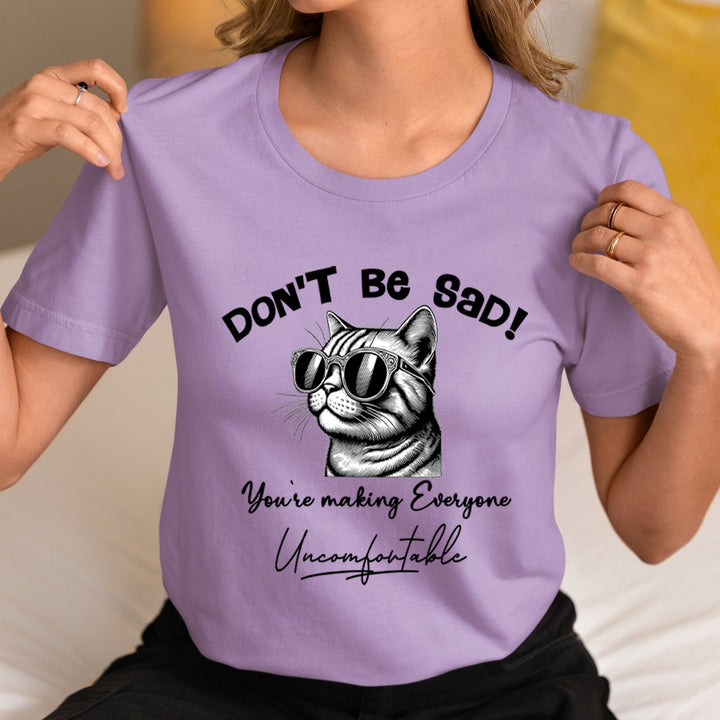 Don't Be Sad - Unisex T-Shirt