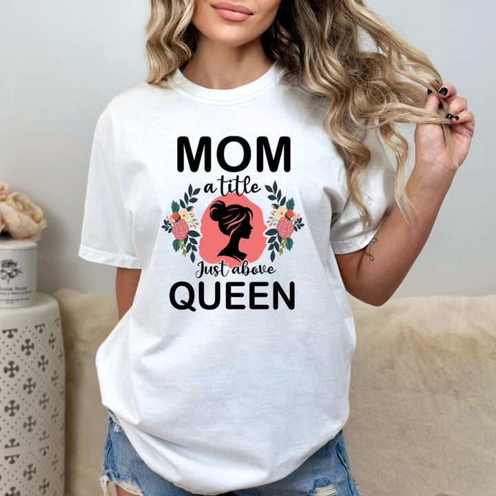 Mom A Title Just Above Queen - Bella Canvas