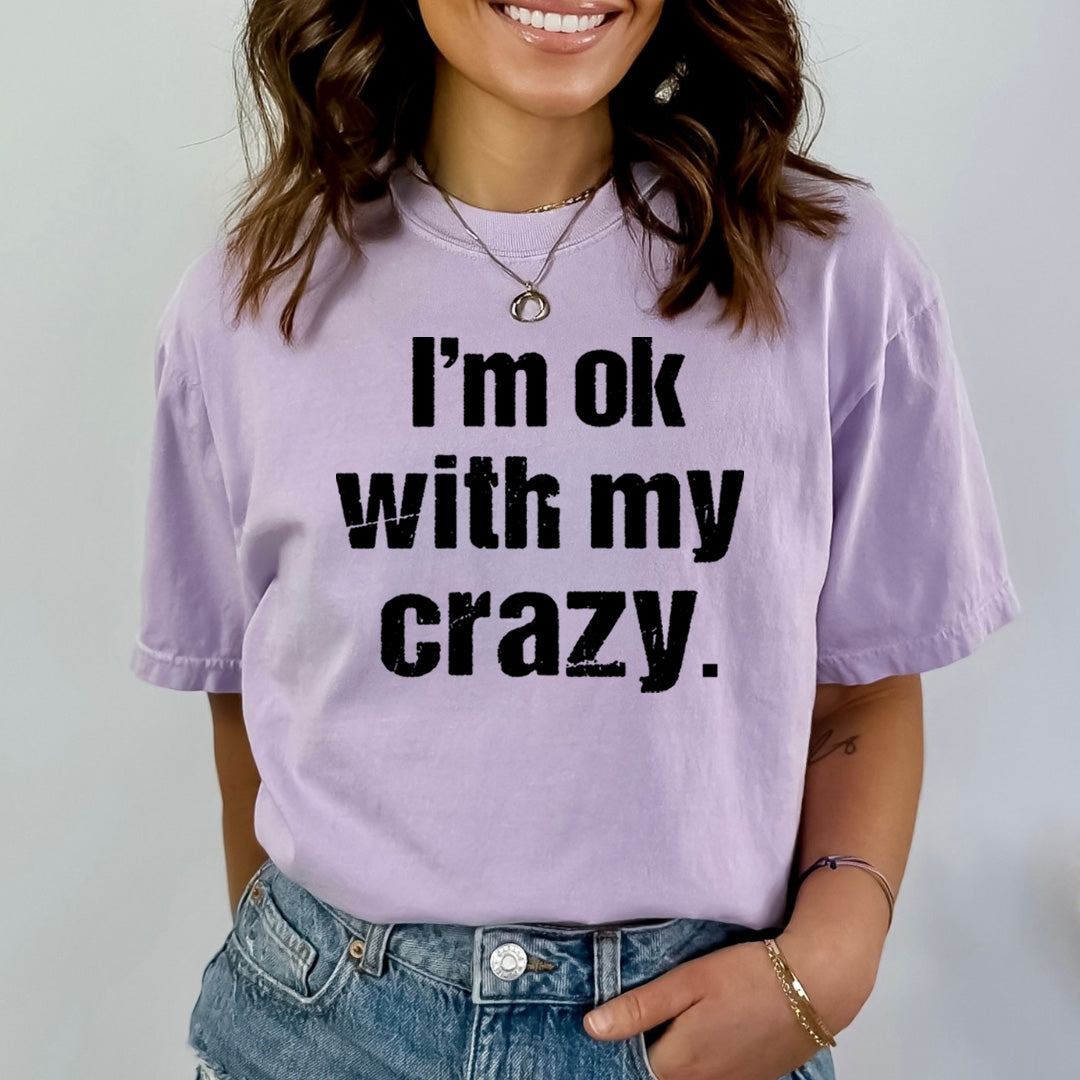 I'm Ok with My Crazy - Bella canvas