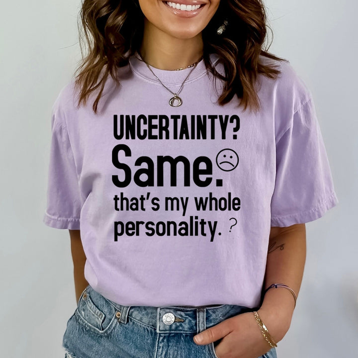 Uncertainty? Same That's My Whole Personality - Bella Canvas