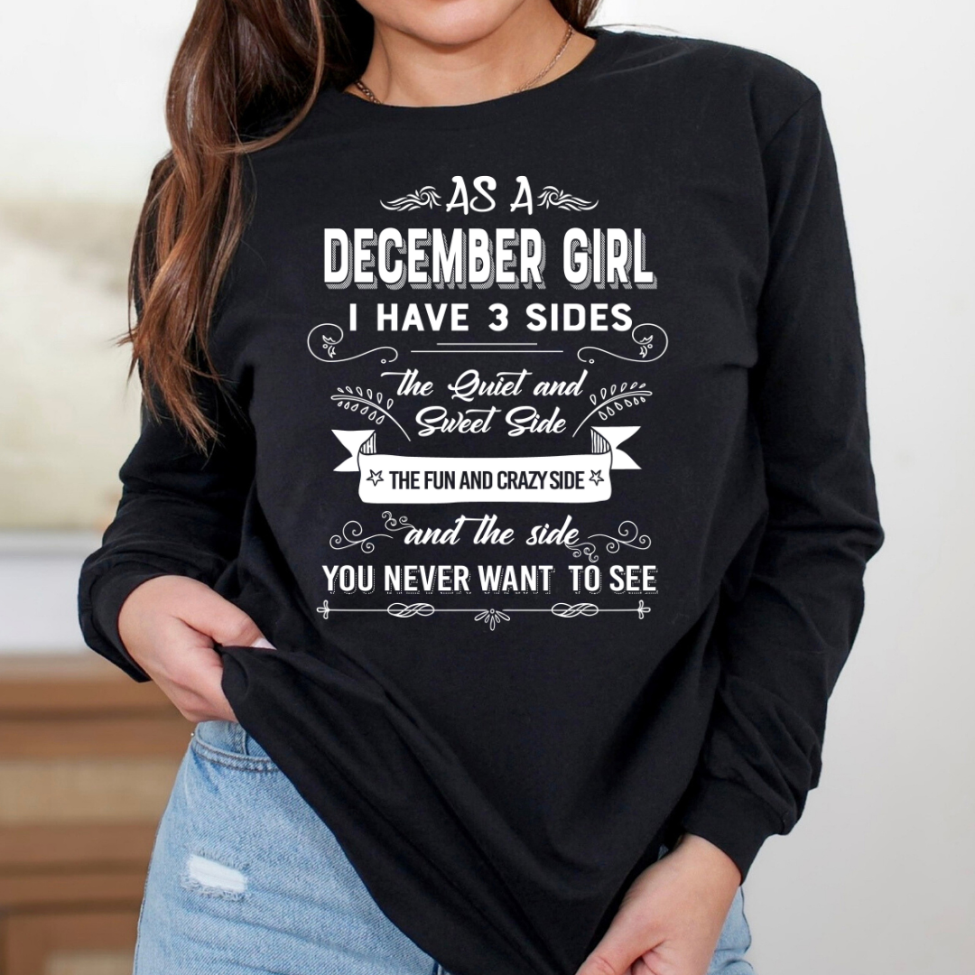As A December Girl I Have 3 Sides - Long-Sleeve Tee