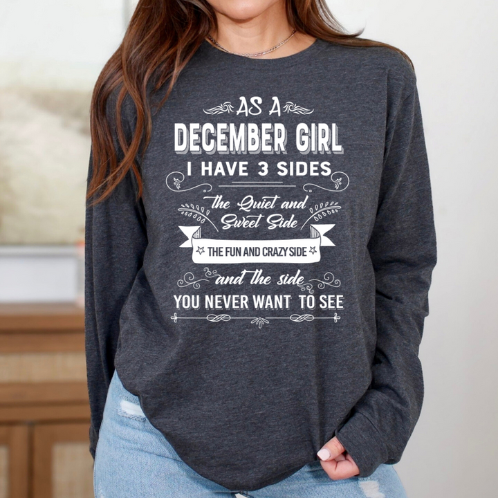 As A December Girl I Have 3 Sides - Long-Sleeve Tee