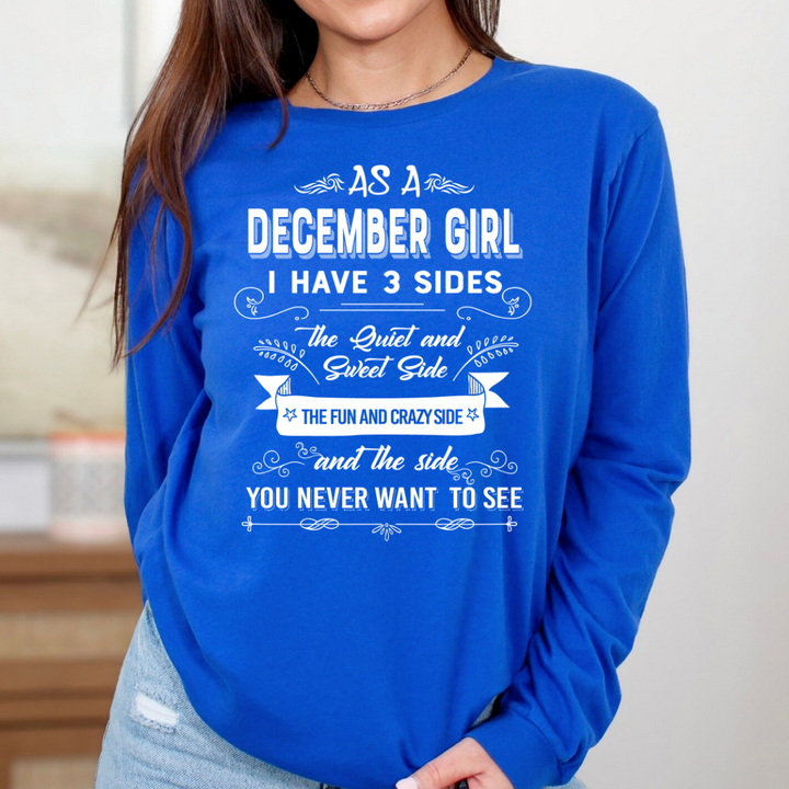 As A December Girl I Have 3 Sides - Long-Sleeve Tee