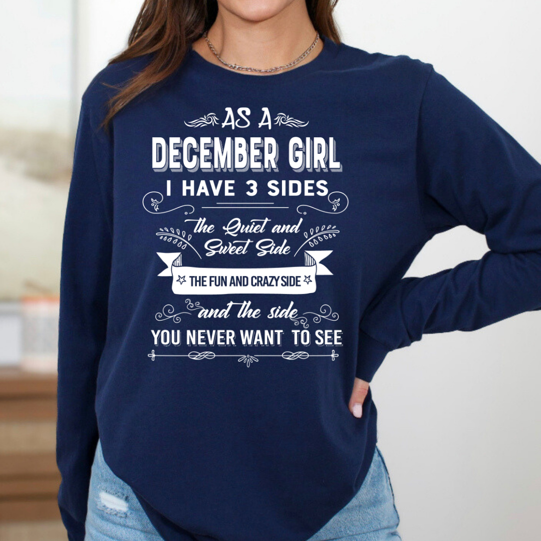 As A December Girl I Have 3 Sides - Long-Sleeve Tee