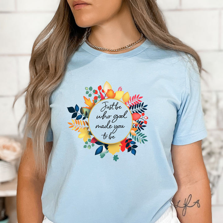 "Just be who god made you"
