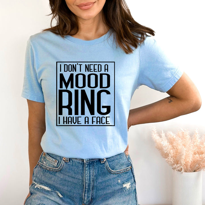 I Don't Need A Mood Ring  - Bella Canvas
