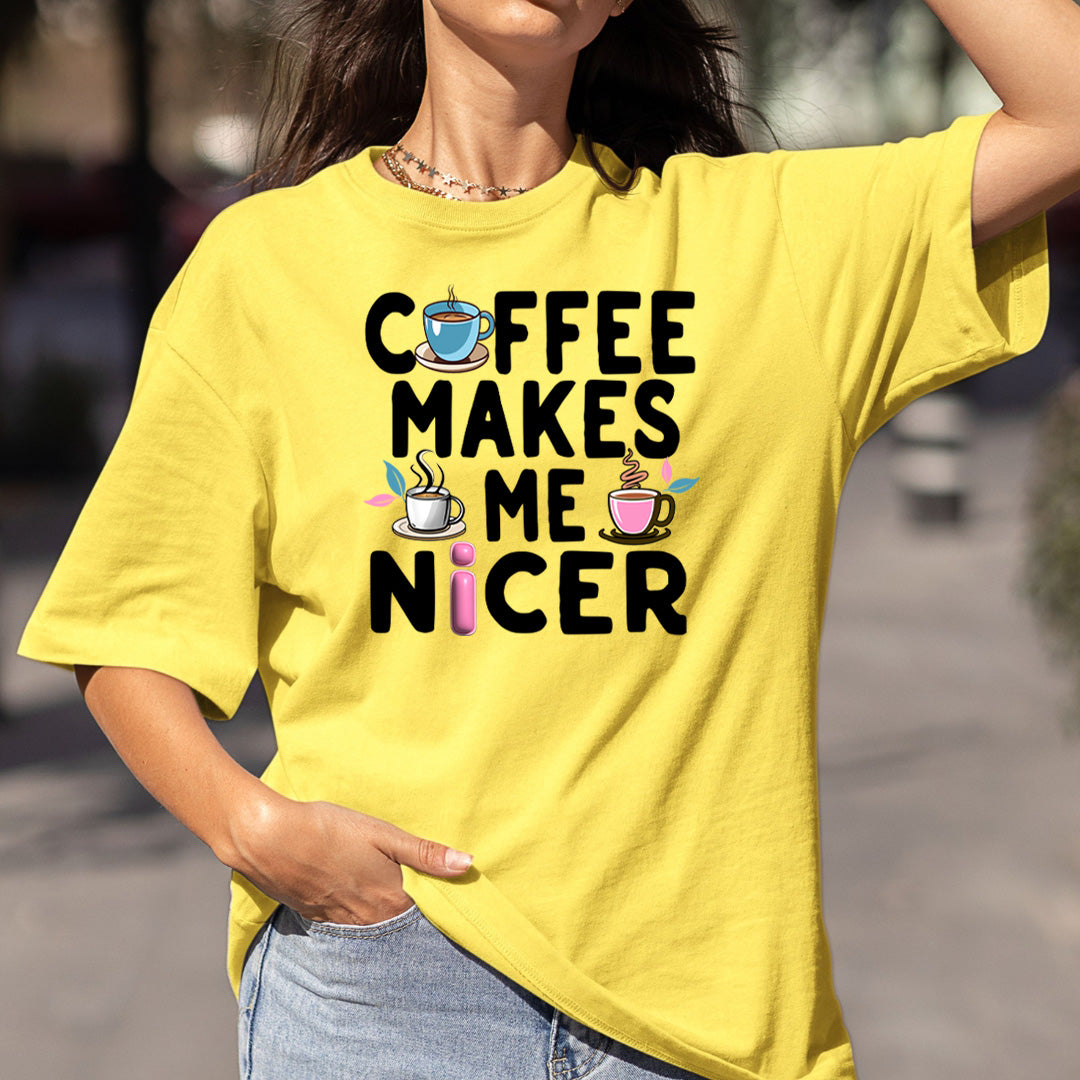 Coffee Makes Me Nicer - Bella Canvas