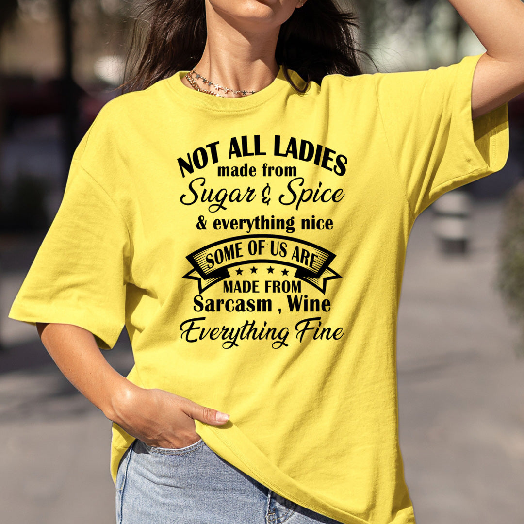 Not All Ladies Made From Sugar And Spice - Bella canvas