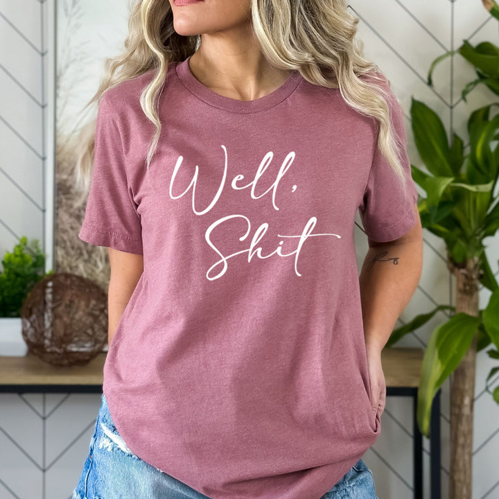 Well Shit - Bella Canvas