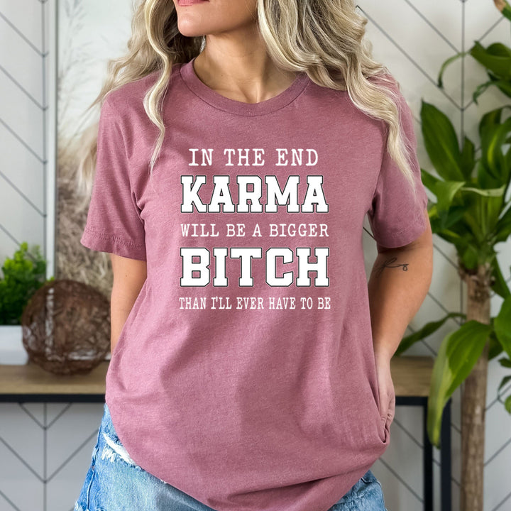 In The End Karma Will Be A Bigger - Bella Canvas
