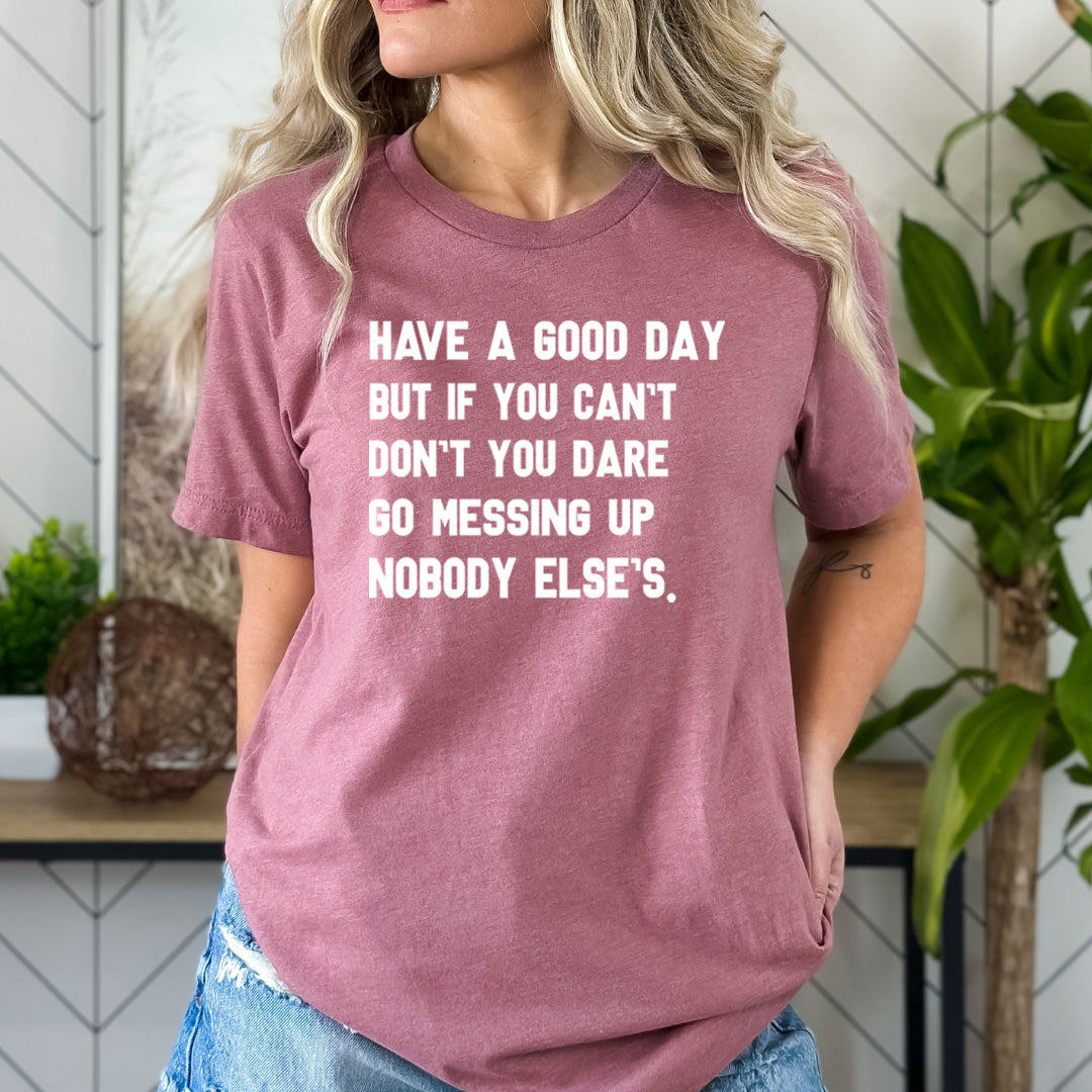 Have A Good Day - Bella Canvas
