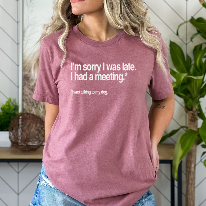 I'm Sorry I Was Late - Bella Canvas