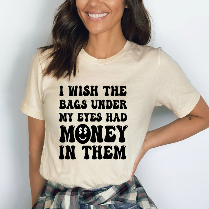 I Wish The Bag Under My Eyes - Bella canvas