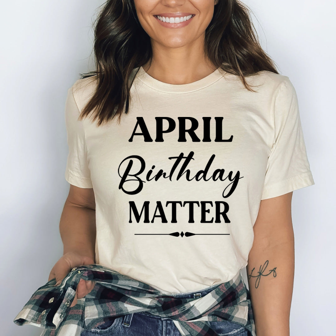 April Birthday Matter - Bella canvas