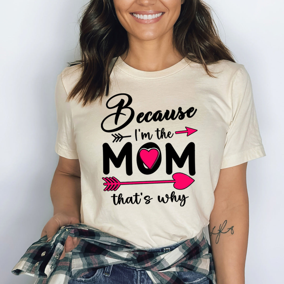 Because I'm The Mom that's Why - Bella canvas
