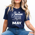 I'm Awesome because I was Born in May - Unisex T-Shirt