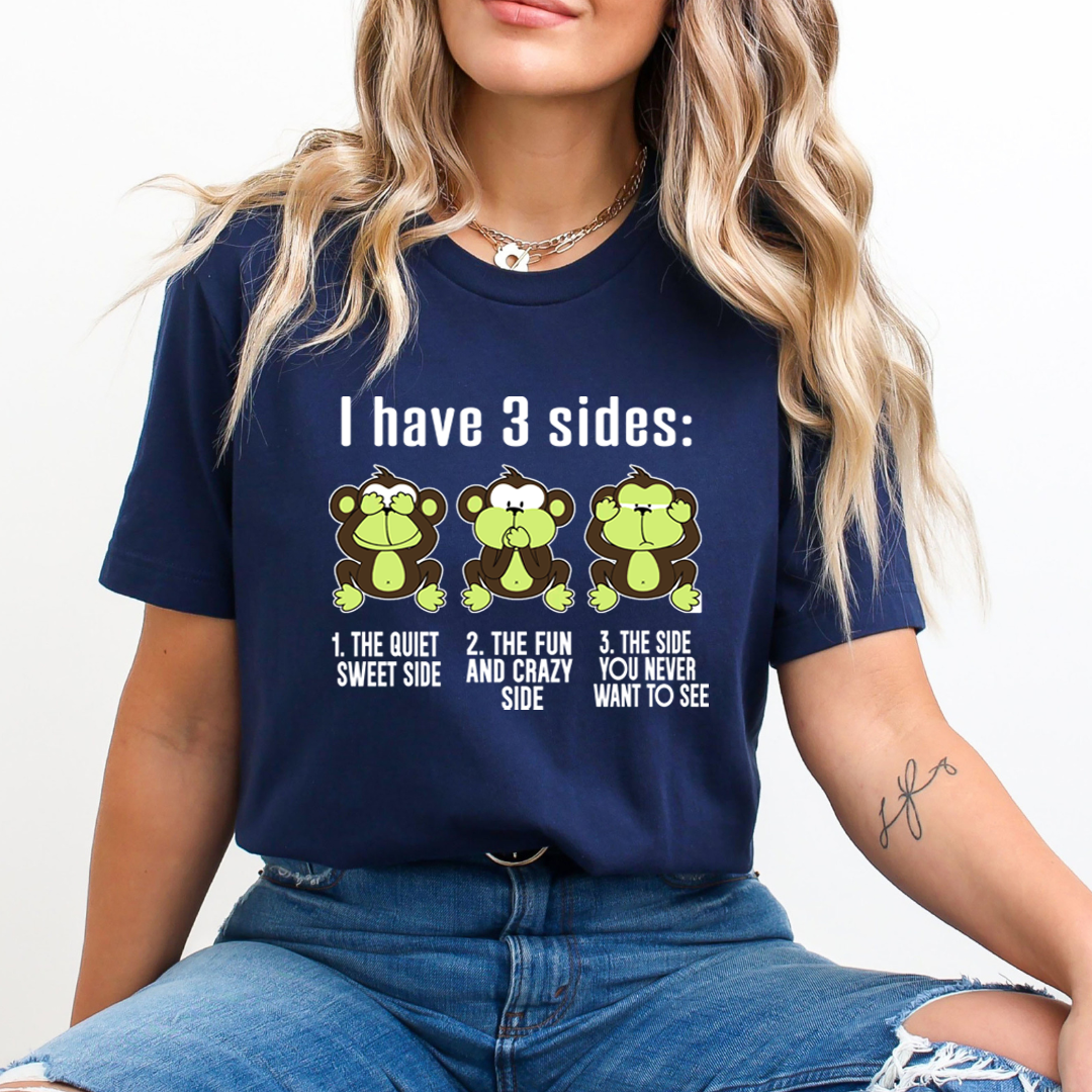I Have 3 Sides: - Unisex T-Shirt