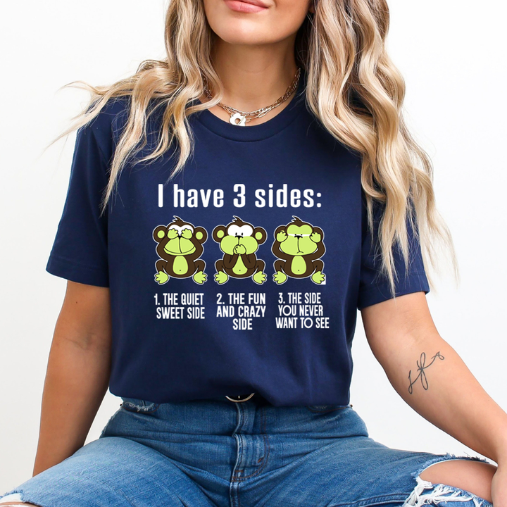 I Have 3 Sides: - Unisex T-Shirt