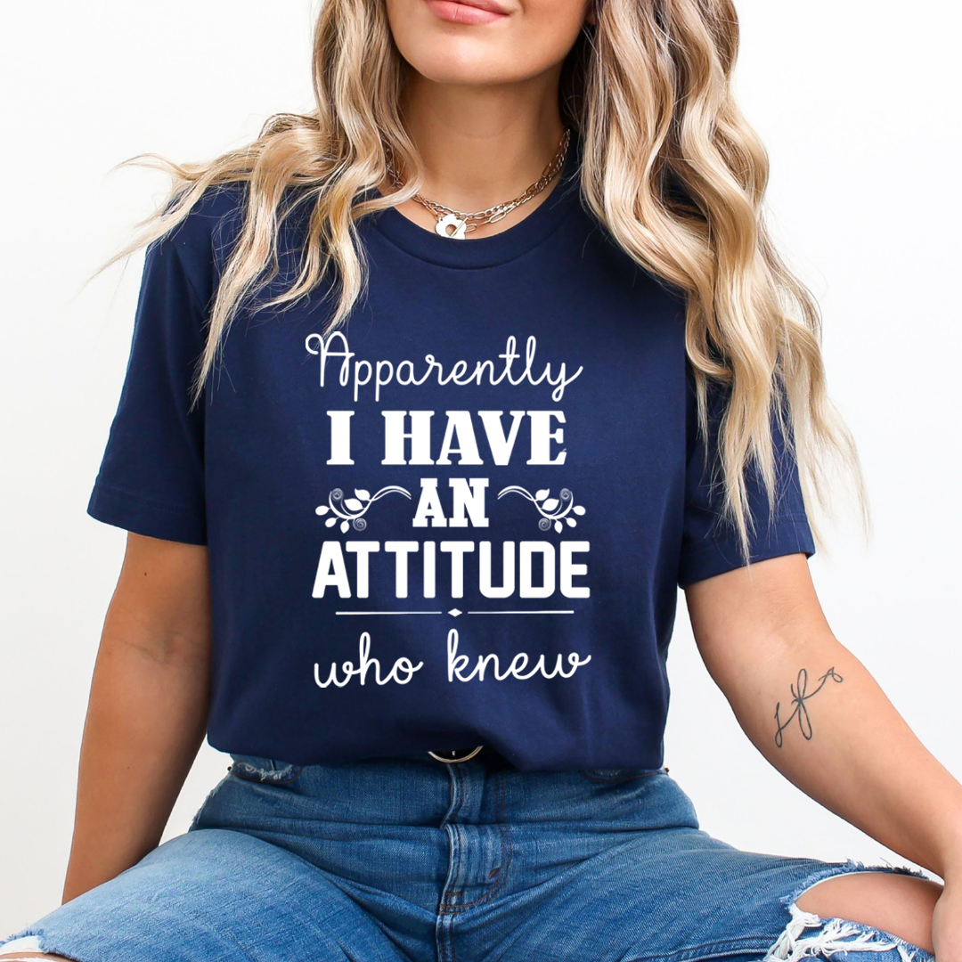 I Have An Attitude Who Knew - Unisex T-Shirt