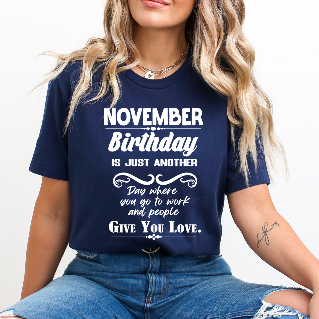 November Birthday Girl Give You Love - Unisex T-Shirt