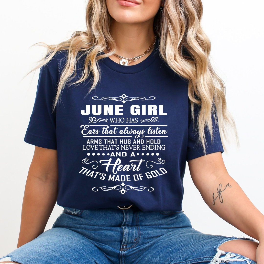 June Girl Who Has Heart That's Made Of Gold  - Unisex T-Shirt