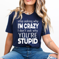 Why I'm Crazy - Unisex T-Shirt