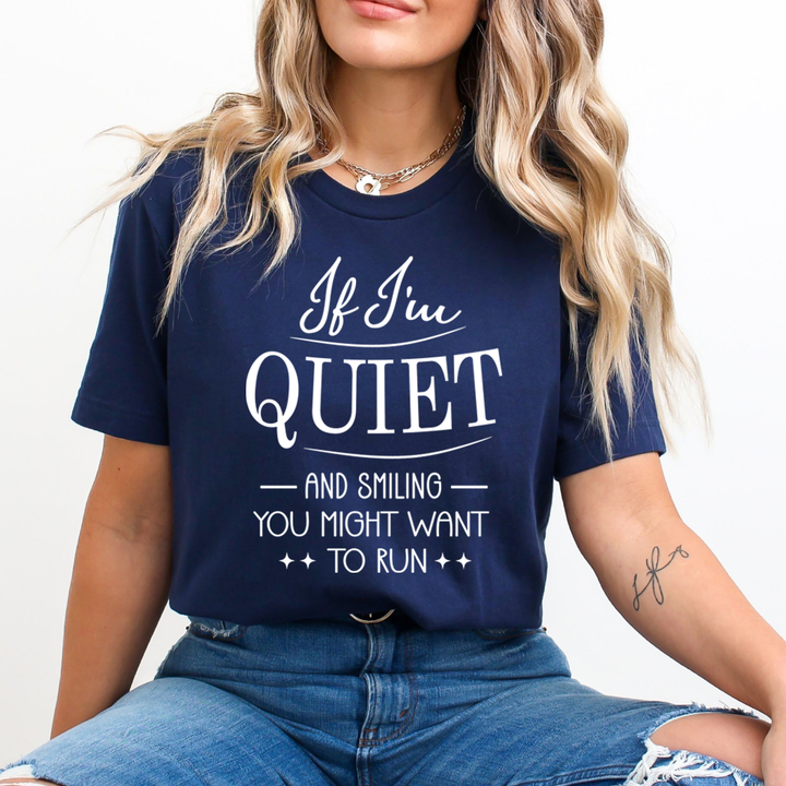 If I'm Quiet And Smiling  - Unisex T-Shirt