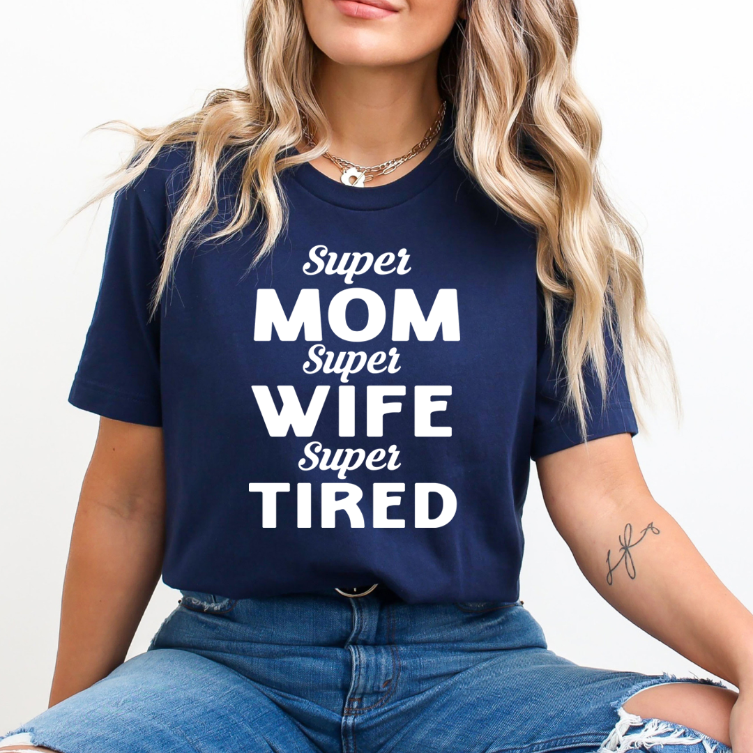 Super Mom Wife Tired - Unisex T-Shirt