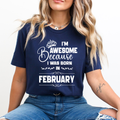 I'm Awesome because I was Born in February - Unisex T-Shirt