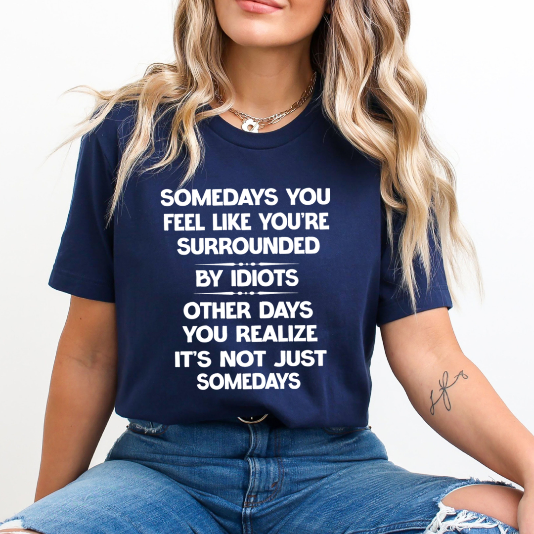 You're Surrounded By Idiots - Unisex T-Shirt