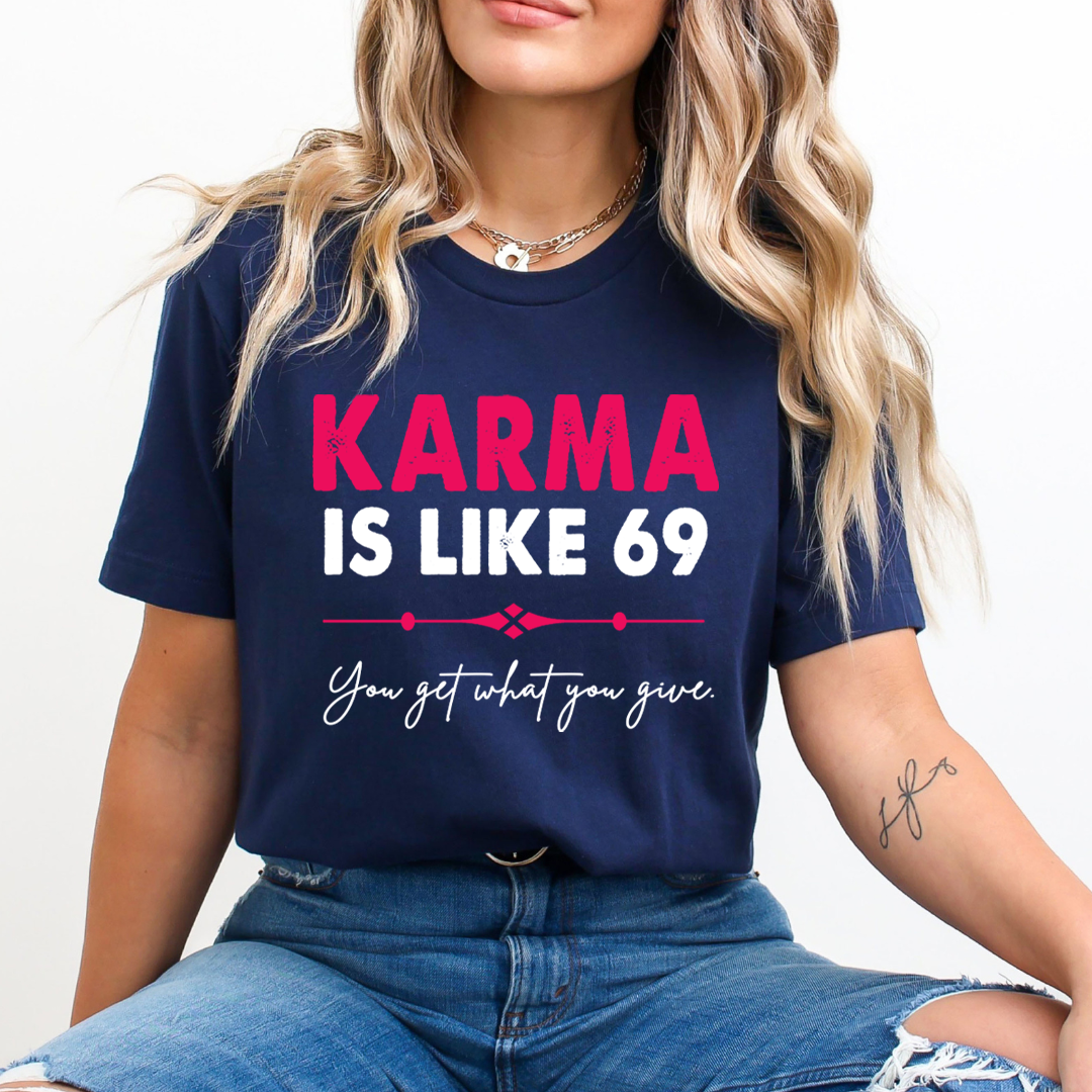 Karma Is Like 69 - Unisex T-Shirt