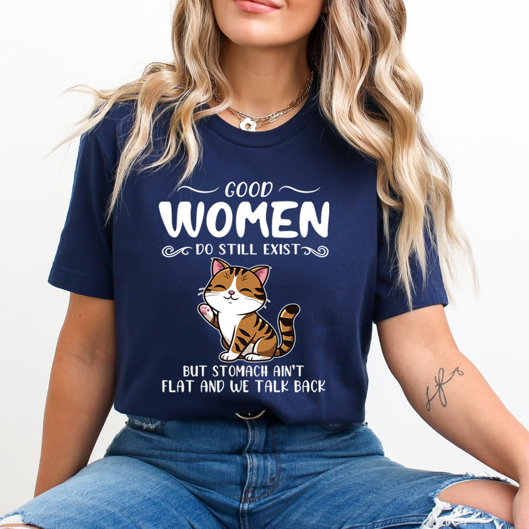 Good Women Do Still Exist - Unisex T-Shirt