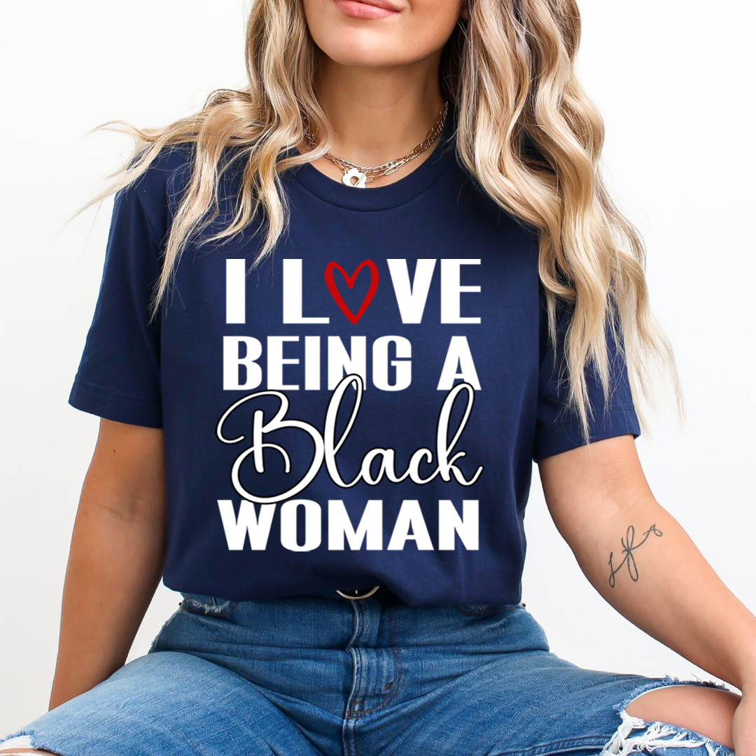 I Love being A Black Woman - Unisex T-Shirt