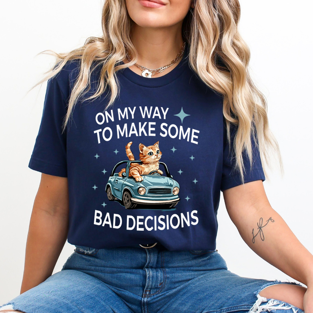 To Make Some Bad Decision - Unisex T-Shirt