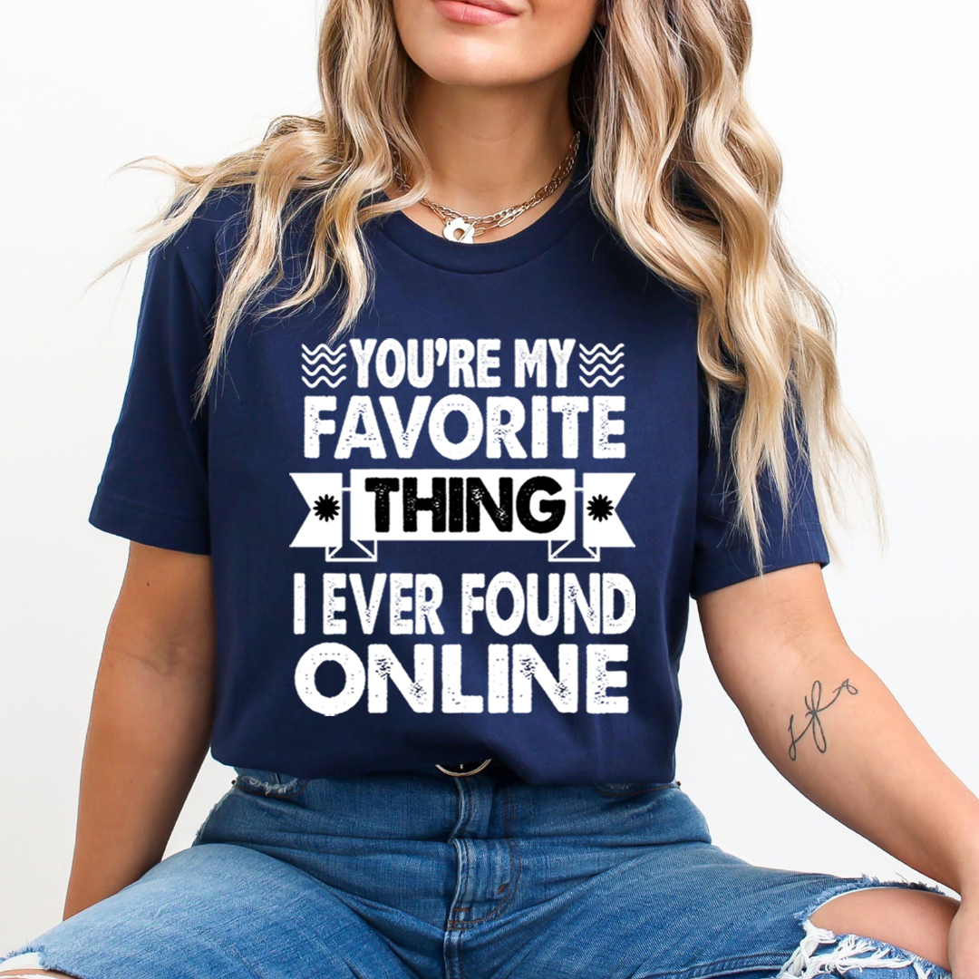 My Favorite Thing Found Online - Unisex T-Shirt
