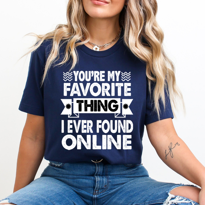 My Favorite Thing Found Online - Unisex T-Shirt