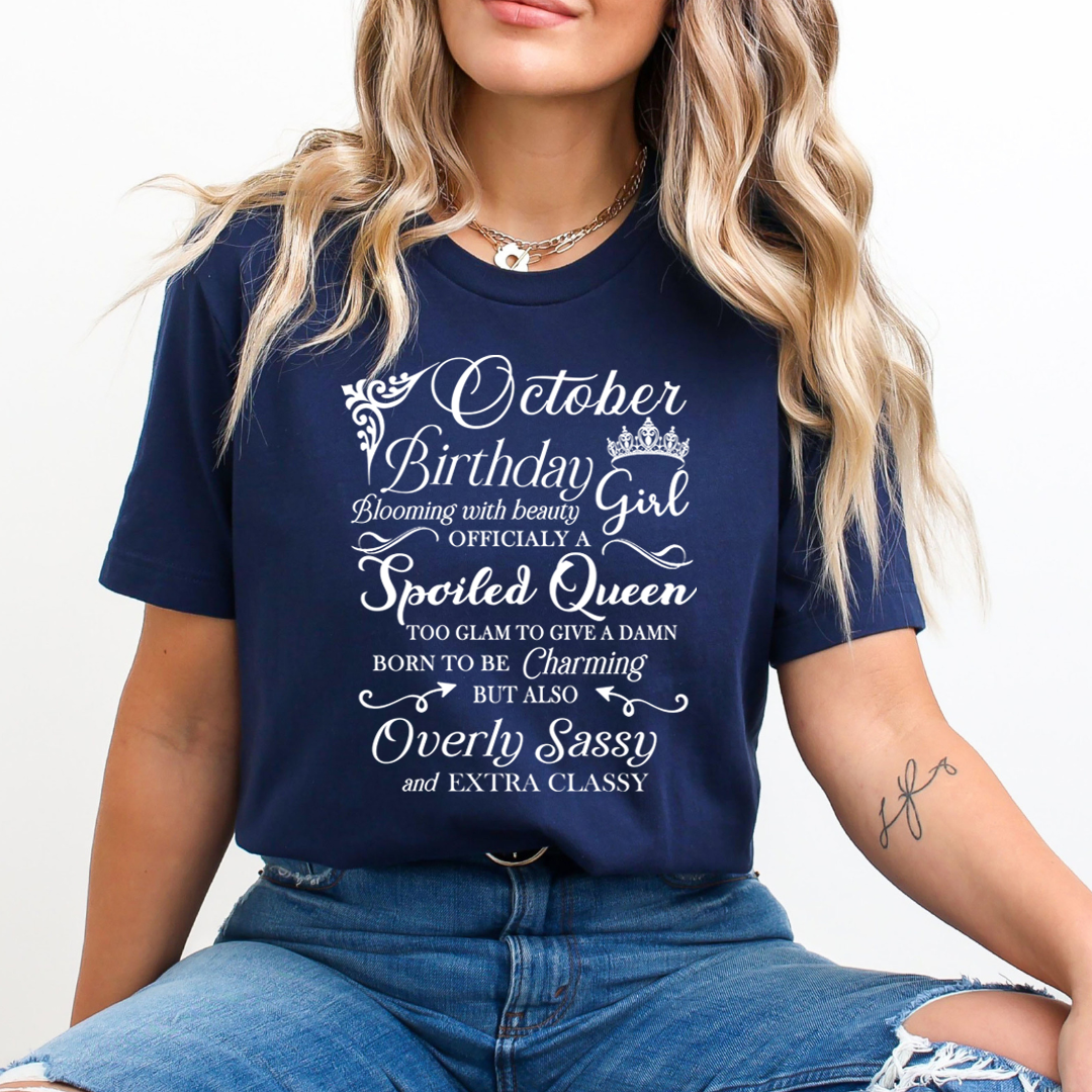 October Birthday Girl Officially a Spoiled Queen, born to be Charming - Unisex T-Shirt