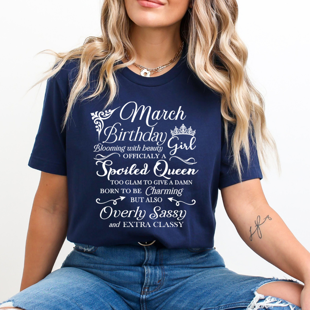 March Birthday Girl Officially a Spoiled Queen, born to be Charming - Unisex T-Shirt