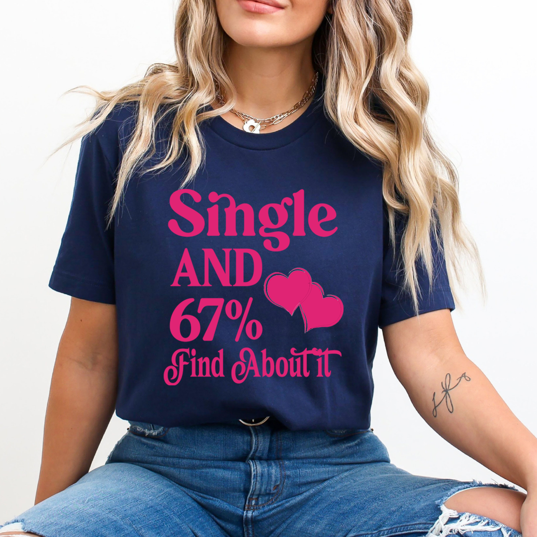 Single And 67% Find About It - Unisex T-Shirt