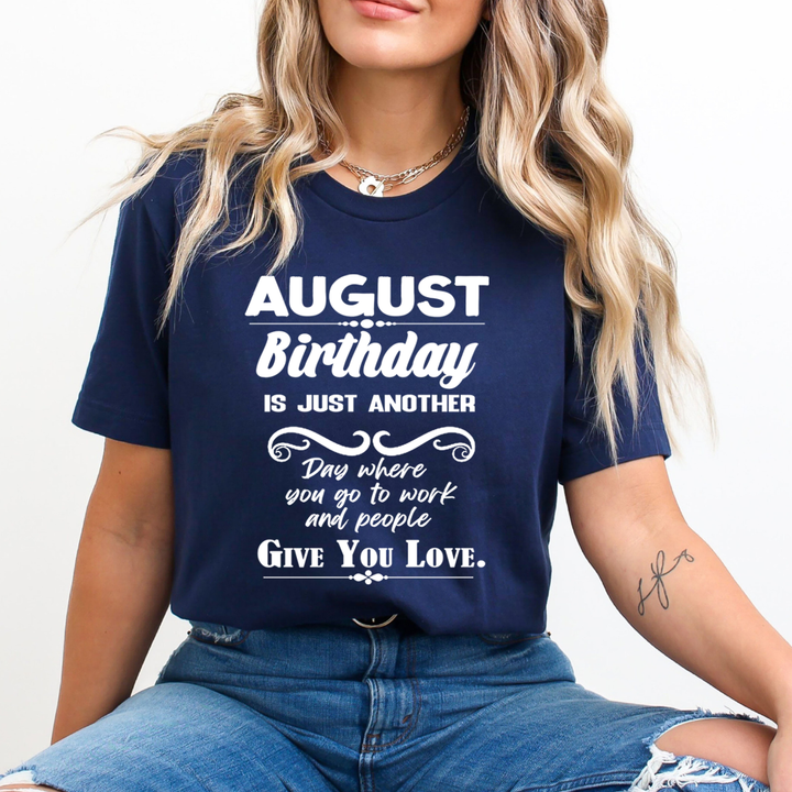 August Birthday Girl Give You Love - Unisex T-Shirt