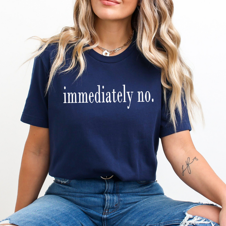 Immediately No - Unisex T-Shirt
