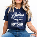 I'm Awesome because I was Born in September - Unisex T-Shirt