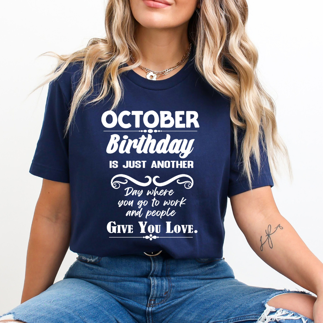 October Birthday Girl Give You Love - Unisex T-Shirt