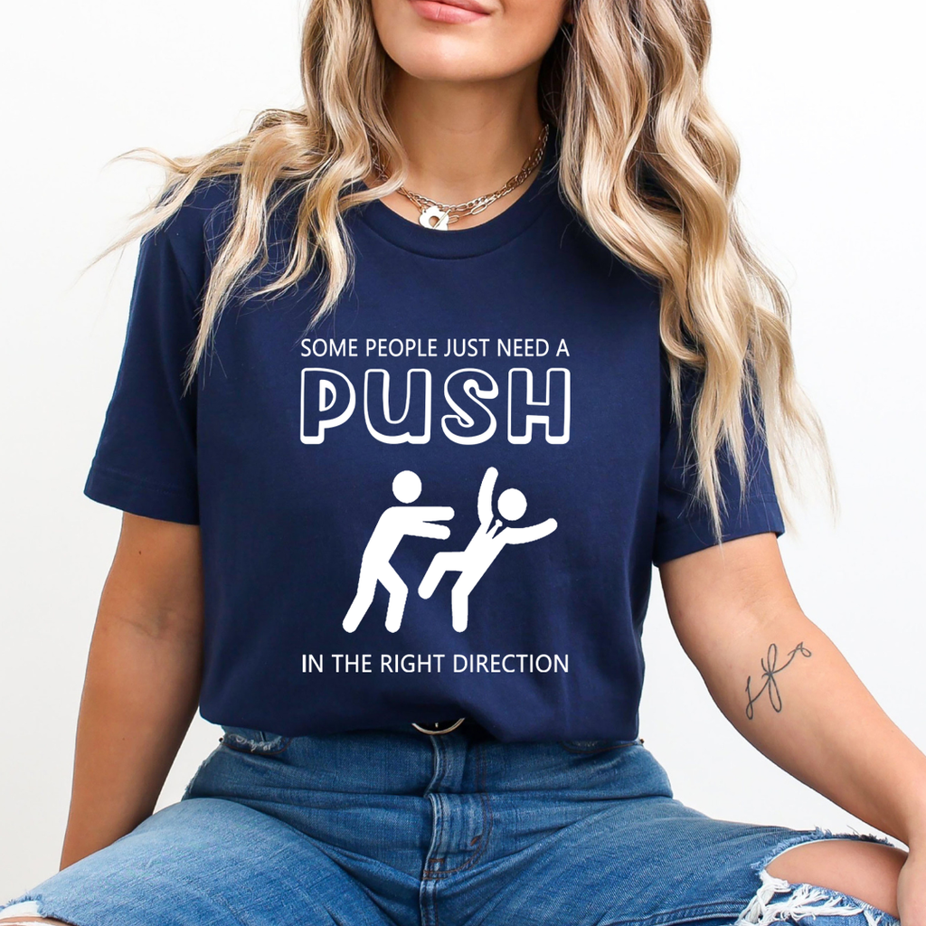Need a Push in Right Direction - Unisex T-Shirt