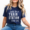 Could Be a Train Station Kinda Day - Unisex T-Shirt