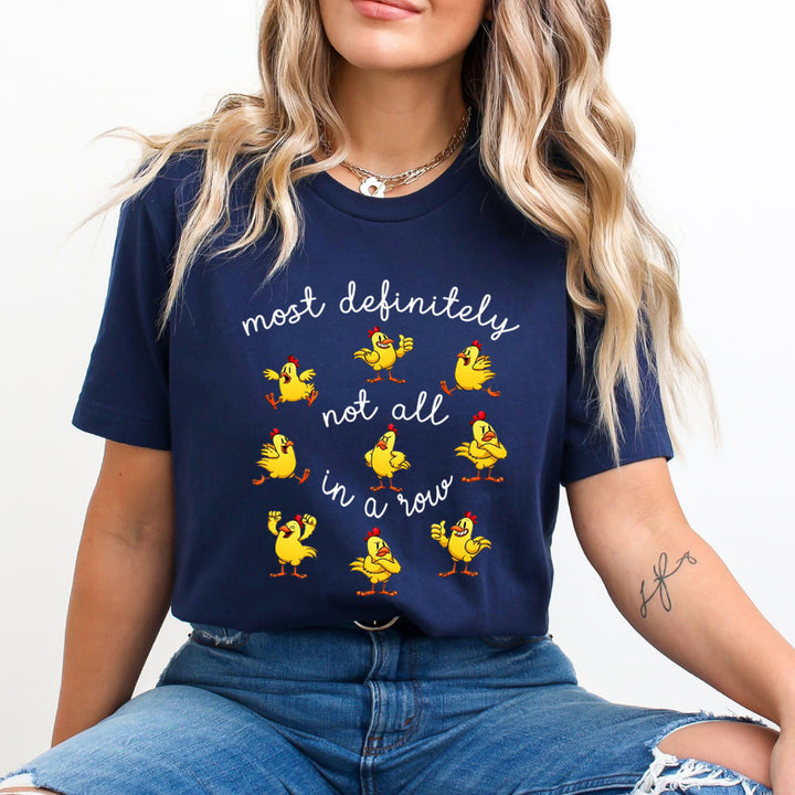 Most Definitely Not All In A Row - Unisex T-Shirt