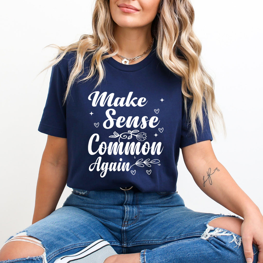 Make Sense Common Again - Unisex T-Shirt