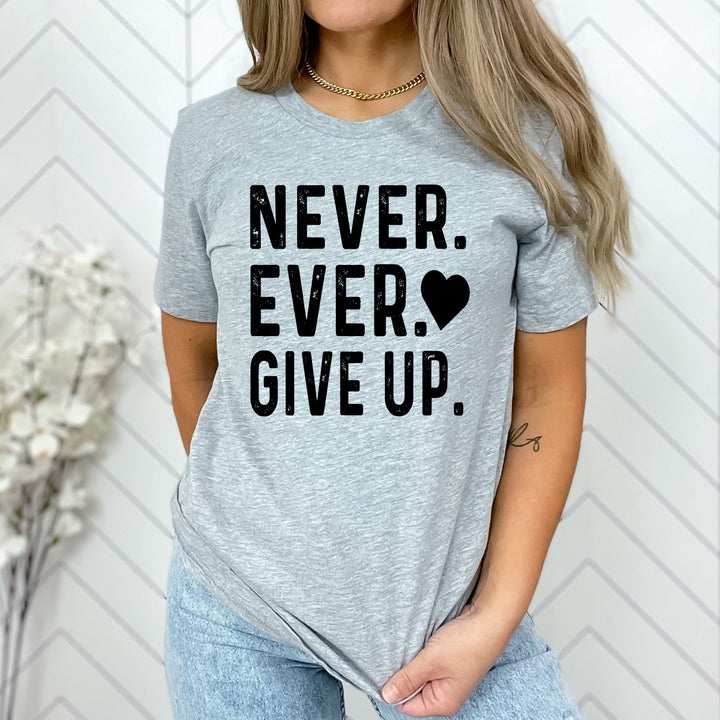 ''NEVER EVER GIVE UP''